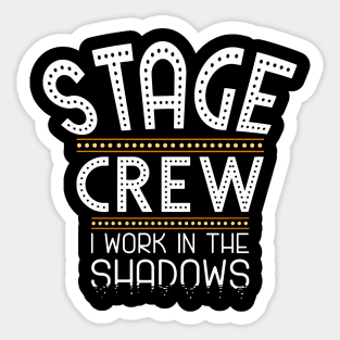 Stage Crew Shirt for Tech week and Theatre Nerds Sticker